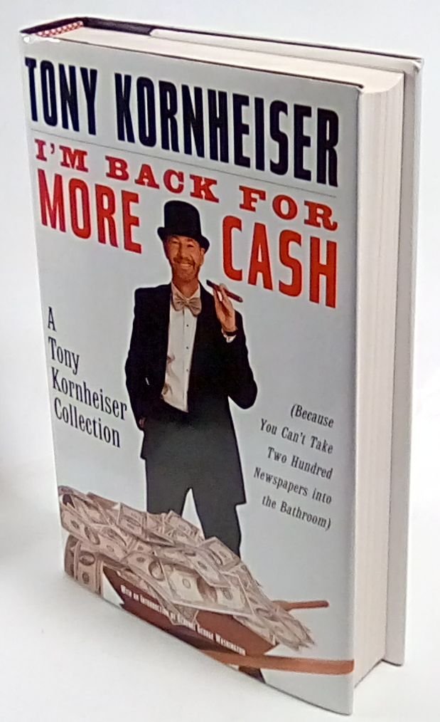 I'm Back for More Cash: A Tony Kornheiser Collection Because You Can't Take Two Hundred Newspapers