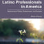 Latino Professionals in America: Testimonios of Policy, Perseverance, and Success