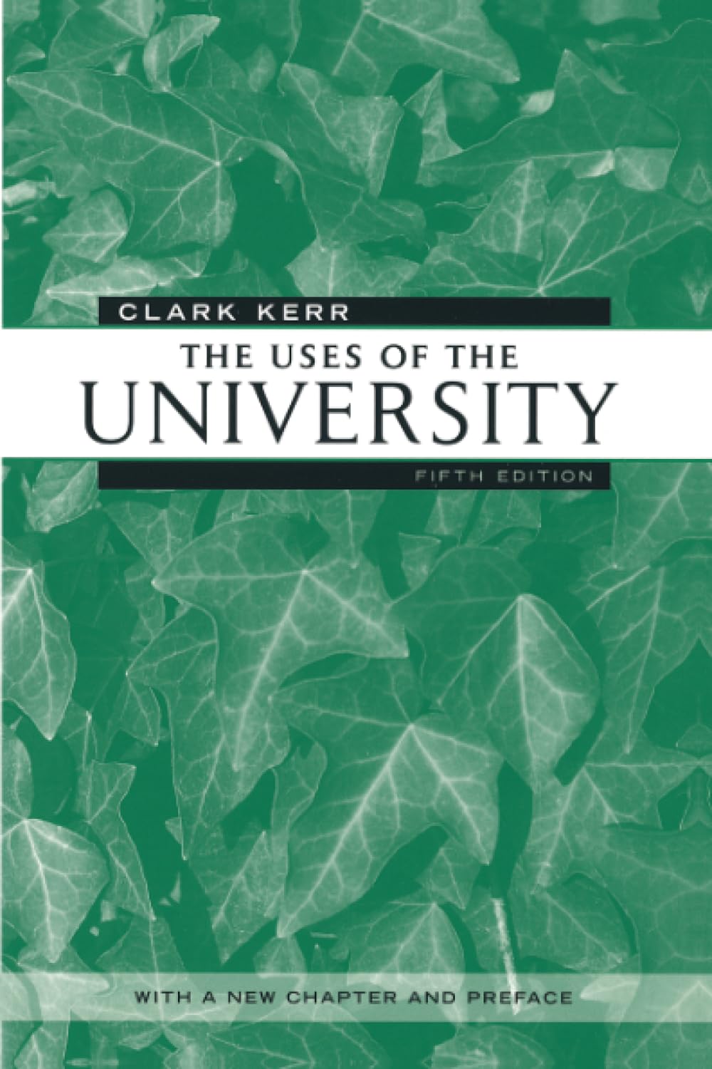The Uses of the University: Fifth Edition (The Godkin Lectures on the Essentials of Free Government and the Duties of the Citizen)
