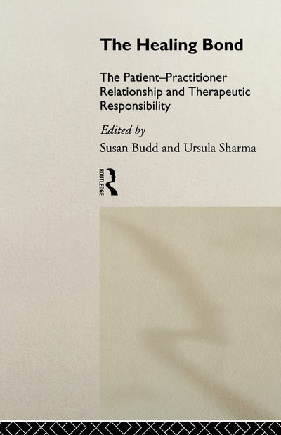 The Healing Bond: The Patient-Practitioner Relationship and Therapeutic Responsibility