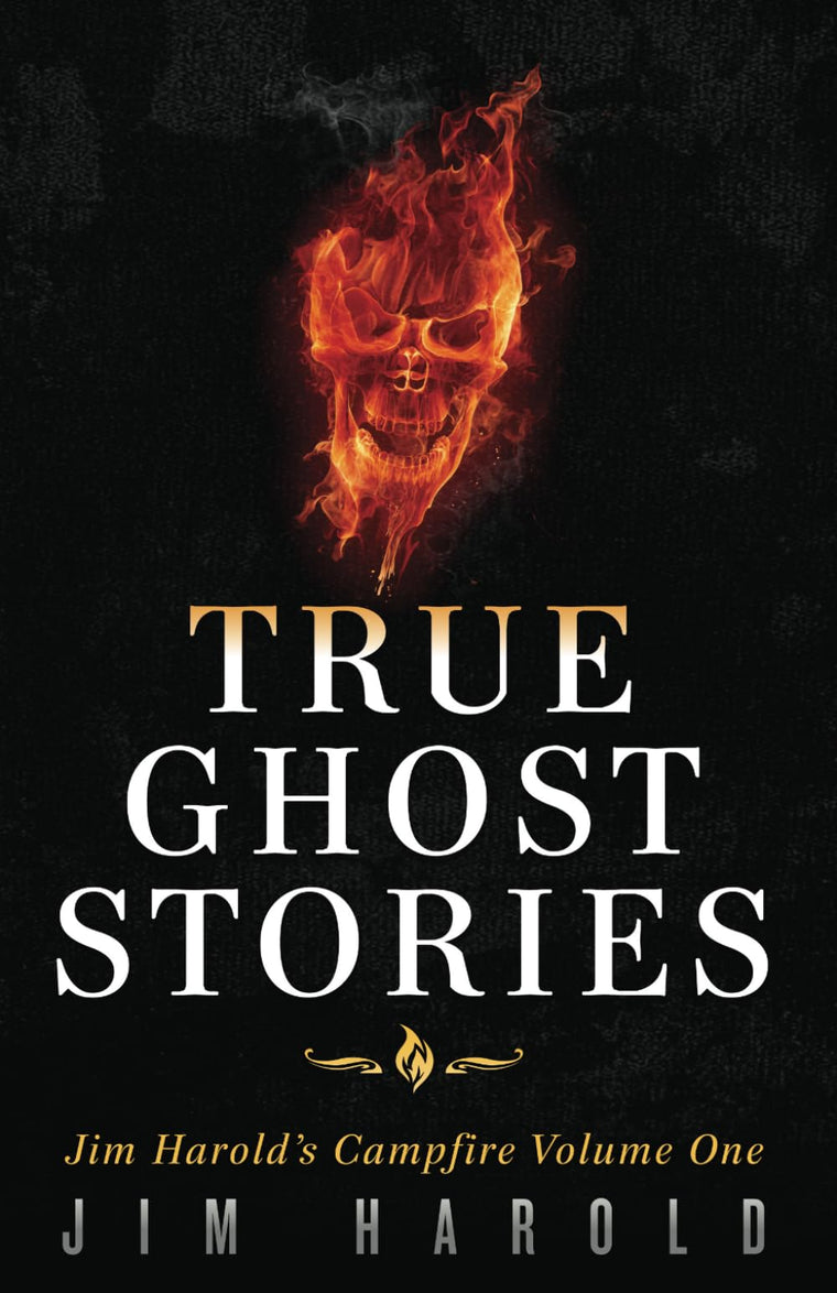 True Ghost Stories: Jim Harold's Campfire 1 (Jim Harold's Campfire: True Ghost Stories)
