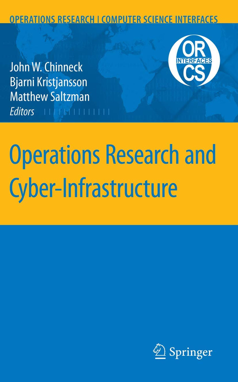 Operations Research and Cyber-Infrastructure (Operations Research/Computer Science Interfaces Series, 47)