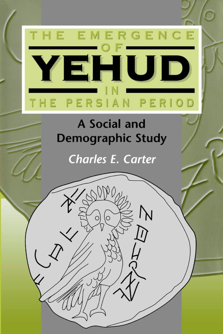 The Emergence of Yehud in the Persian Period: A Social and Demographic Study (The Library of Hebrew Bible/Old Testament Studies, 294)
