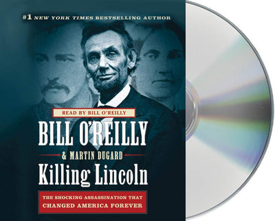 Killing Lincoln: The Shocking Assassination that Changed America Forever (Bill O'Reilly's Killing Series)