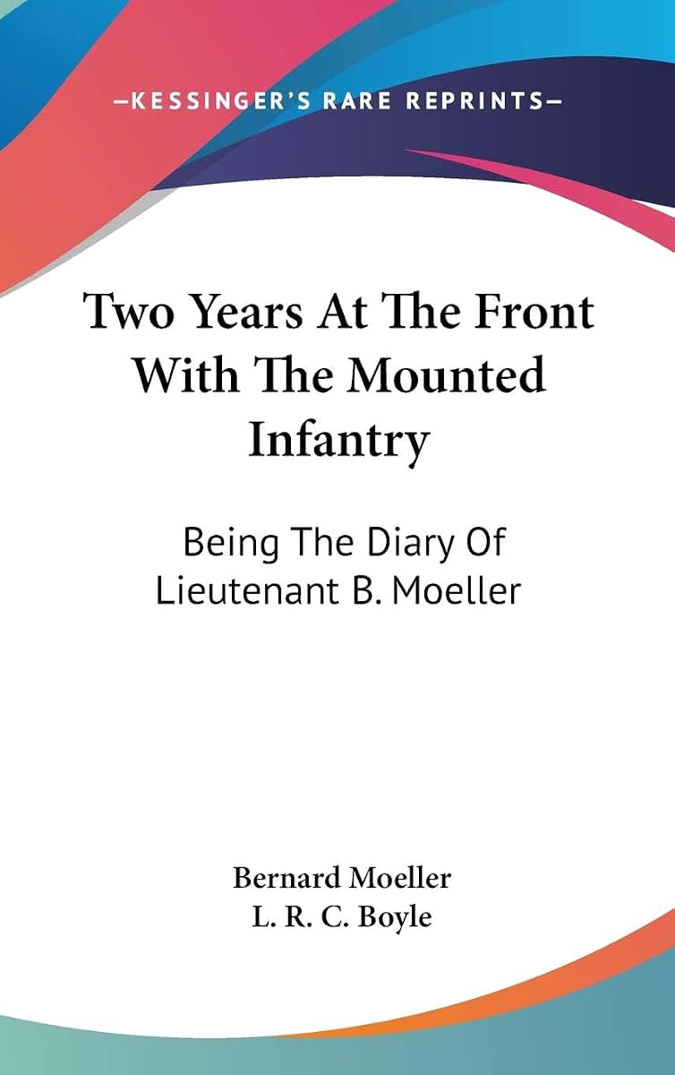 Two Years At The Front With The Mounted Infantry: Being The Diary Of Lieutenant B. Moeller