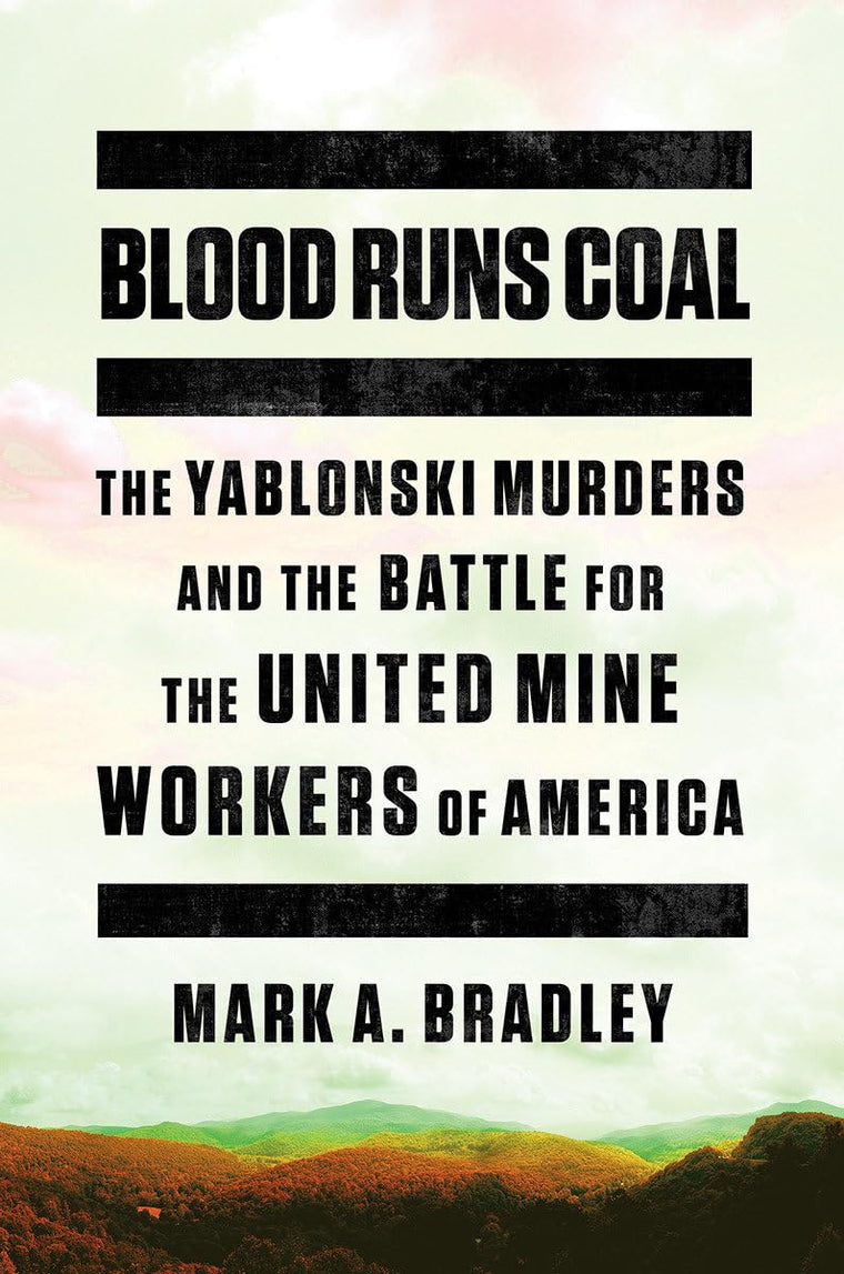 Blood Runs Coal: The Yablonski Murders and the Battle for th