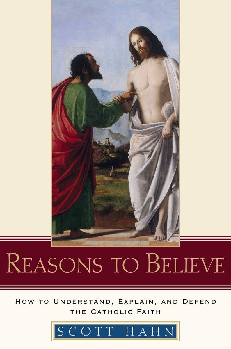 Reasons to Believe: Understand, Explain, and Defend Your Faith