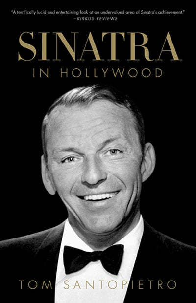 Sinatra in Hollywood: The Film Career of a Screen Icon