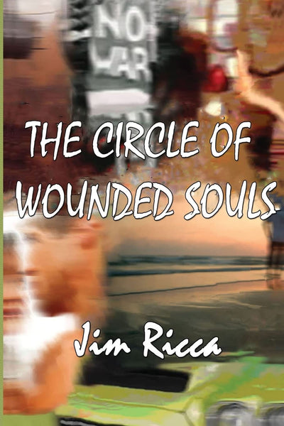 The Circle Of Wounded Souls: Book one of the Circle of Wounded Souls Series.