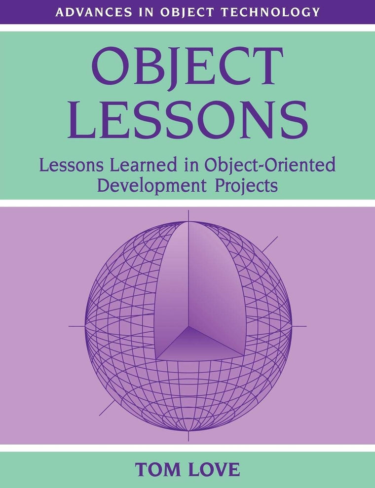 Object Lessons: Lessons Learned in Object-Oriented Development Projects (SIGS: Advances in Object Technology, Series Number 1)