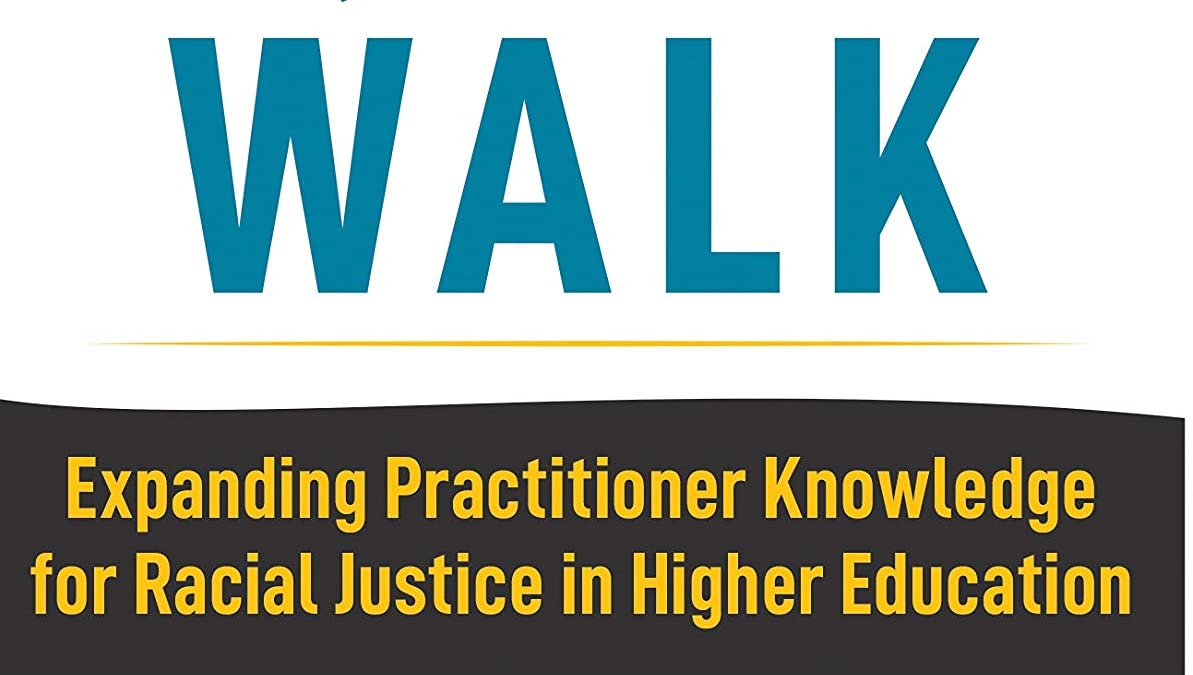 From Equity Talk to Equity Walk: Expanding Practitioner Knowledge for Racial Justice in Higher Education