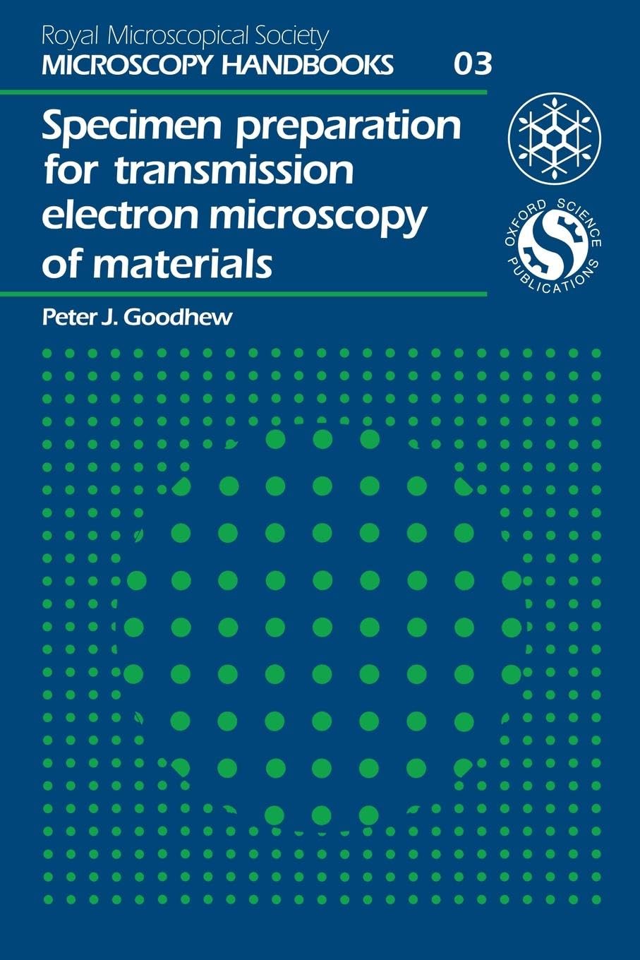 Specimen Preparation for Transmission Electron Microscopy of Materials (Royal Microscopical Society Microscopy Handbooks)