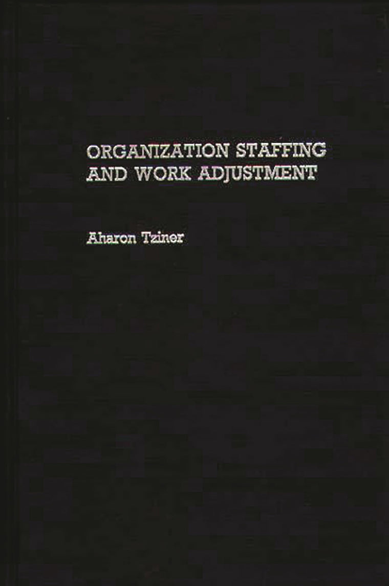 Organization Staffing and Work Adjustment: