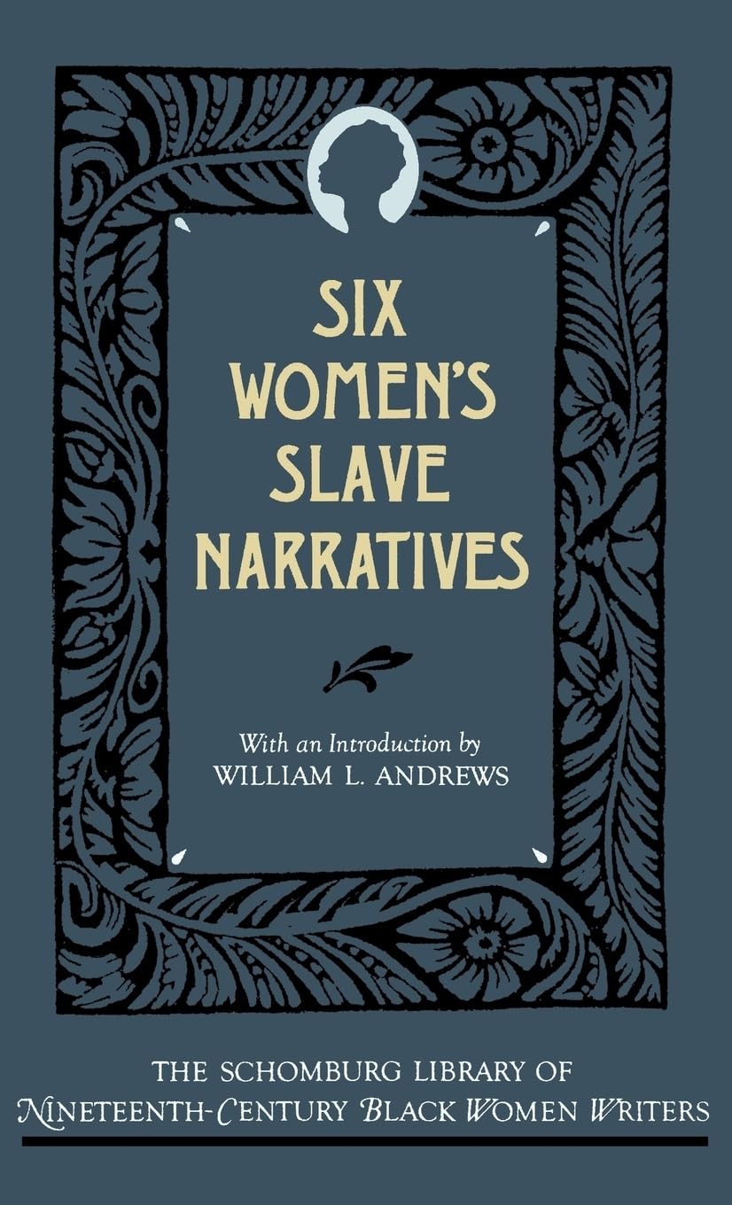 Six Women's Slave Narratives (The ^ASchomburg Library of Nineteenth-Century Black Women Writers)