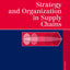Strategy and Organization in Supply Chains