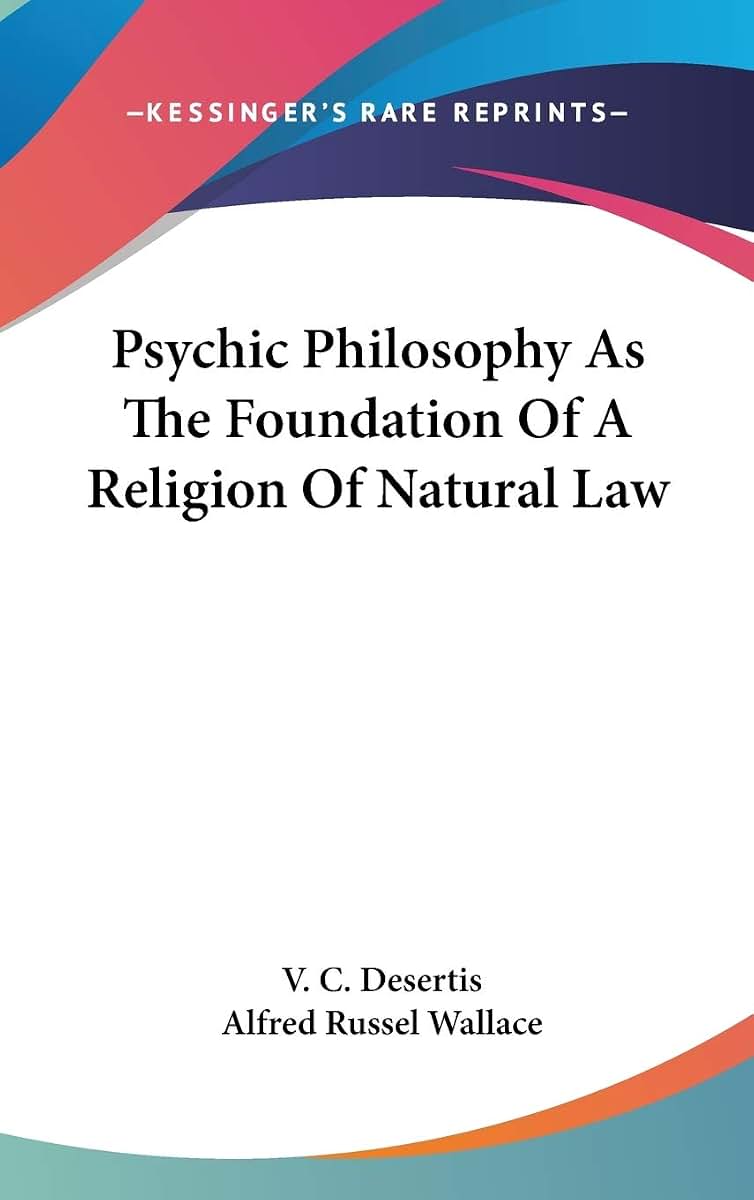 Psychic Philosophy As The Foundation Of A Religion Of Natural Law