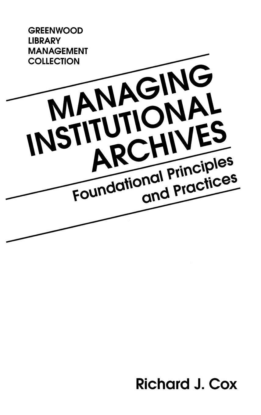 Managing Institutional Archives: Foundational Principles and Practices (Libraries Unlimited Library Management Collection)