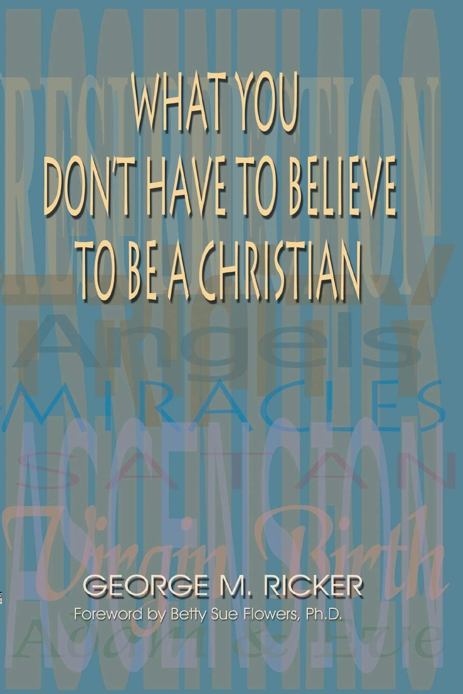 What You Don't Have to Believe to Be a Christian