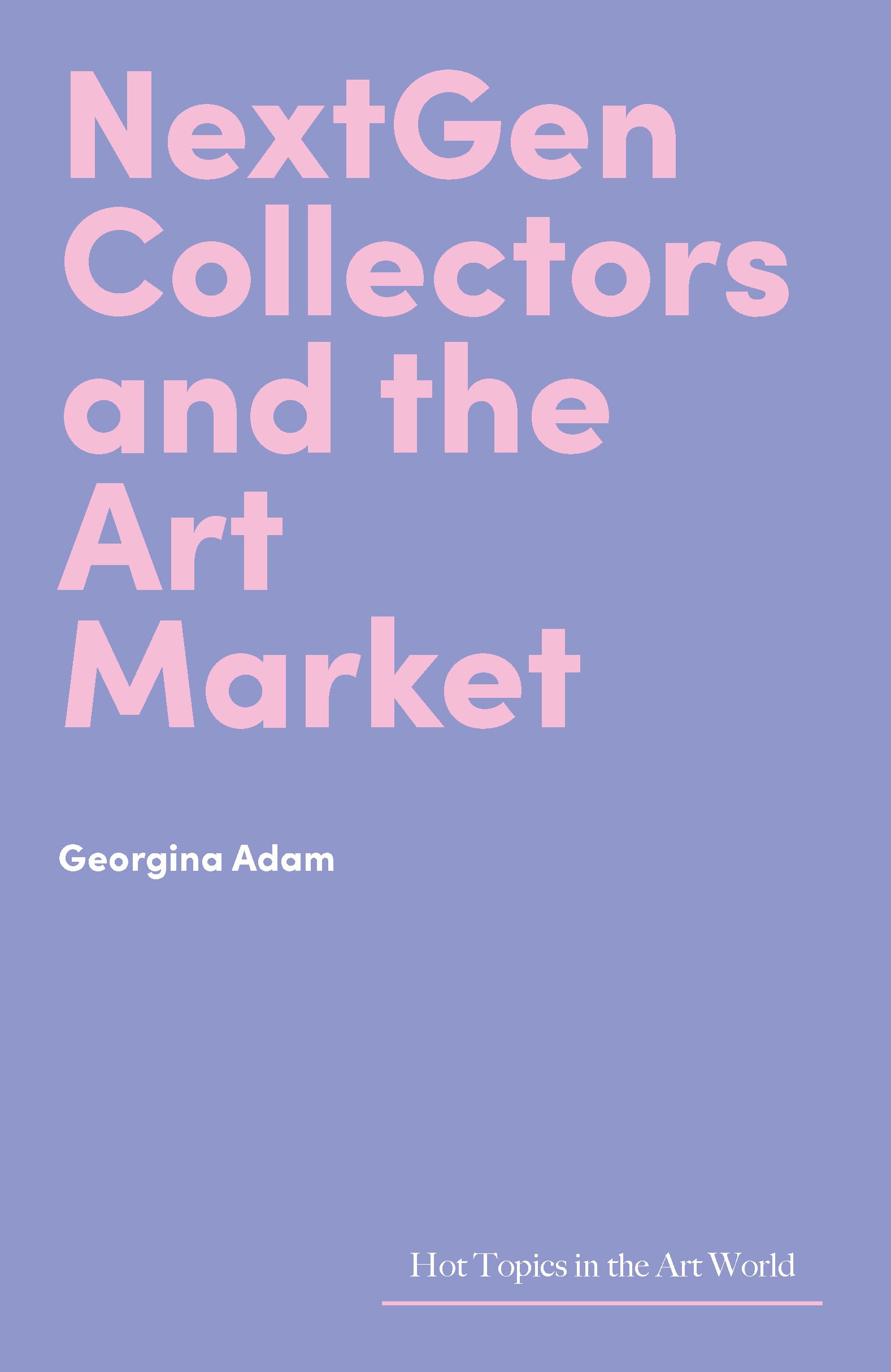 NextGen Collectors and the Art Market (Hot Topics in the Art World)