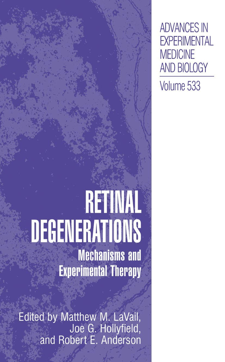 Retinal Degenerations: Mechanisms and Experimental Therapy (Advances in Experimental Medicine and Biology, 533)