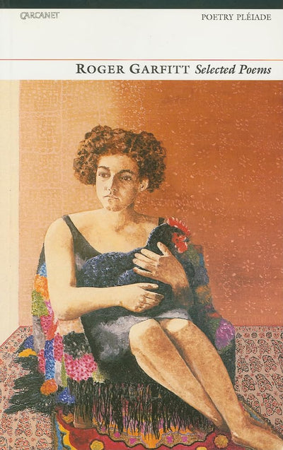 Roger Garfitt: Selected Poems (Poetry Pleiade)