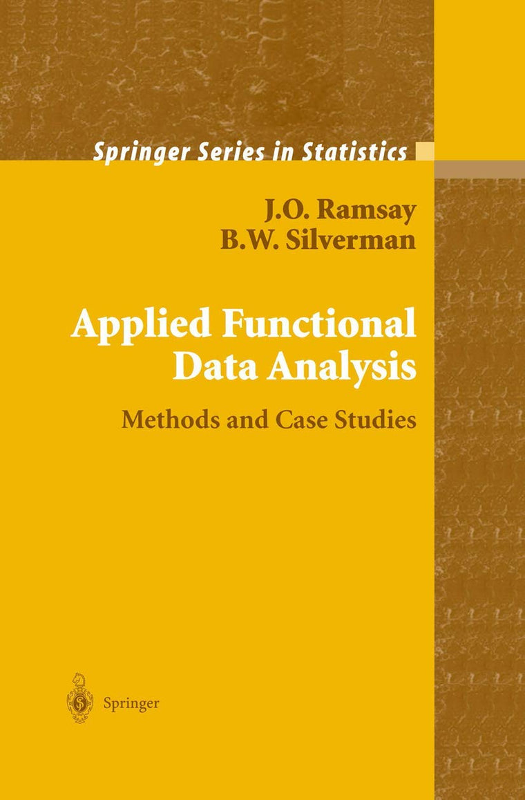 Applied Functional Data Analysis: Methods and Case Studies (Springer Series in Statistics)
