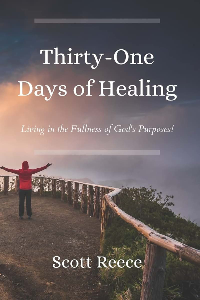 31 Days of Healing: Living in the Fullness of God's Purposes (Thirty One Days)