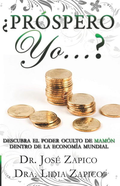 Próspero Yo...?: Descubra el Poder Oculto de Mamón Dentro de la Economía Mundial (Spanish Edition)