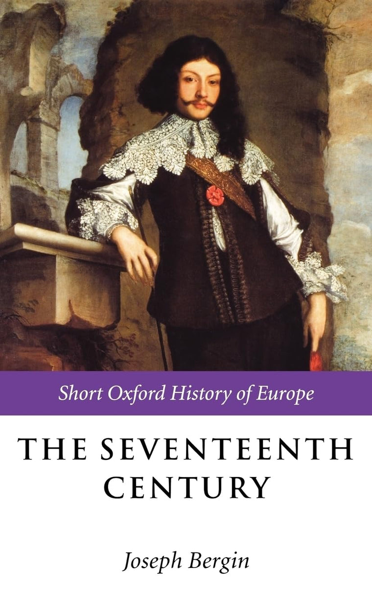 The Seventeenth Century: Europe 1598-1715 (Short Oxford History of Europe)