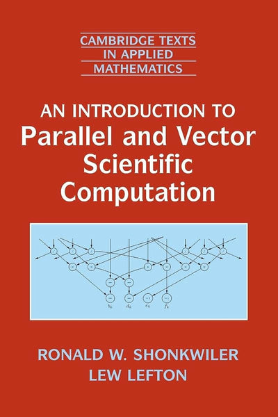 An Introduction to Parallel and Vector Scientific Computation (Cambridge Texts in Applied Mathematics, Series Number 41)