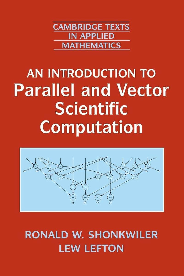 An Introduction to Parallel and Vector Scientific Computation (Cambridge Texts in Applied Mathematics, Series Number 41)