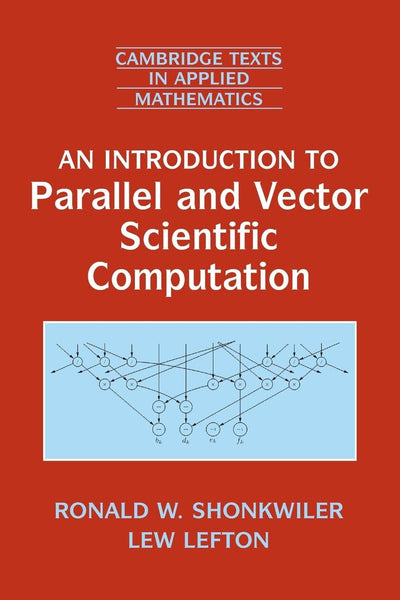 An Introduction to Parallel and Vector Scientific Computation (Cambridge Texts in Applied Mathematics, Series Number 41)