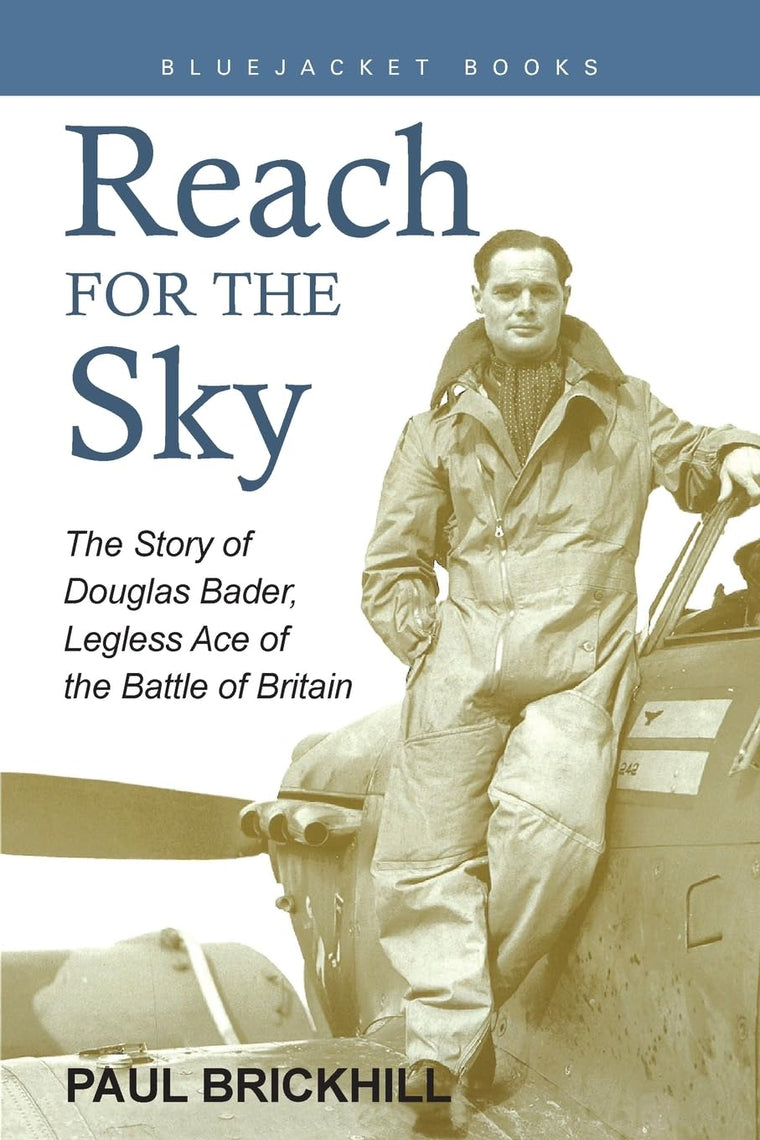 Reach for the Sky: The Story of Douglas Bader, Legless Ace of the RAF