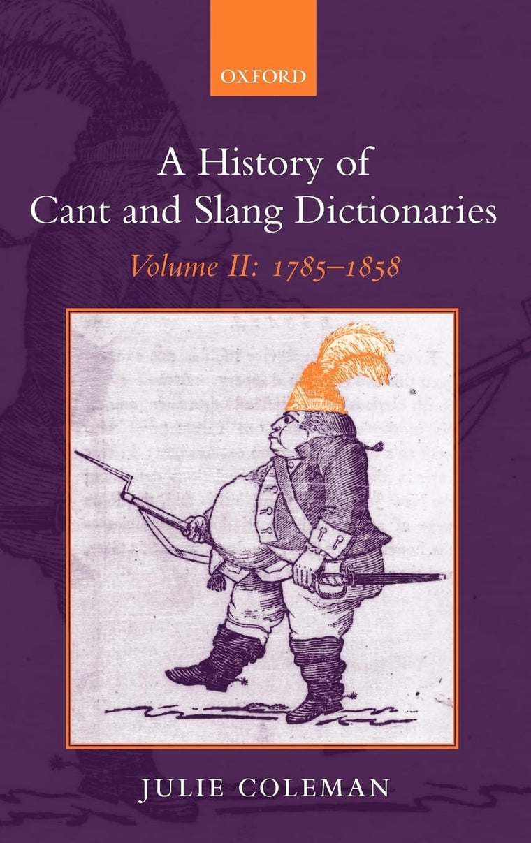 A History of Cant and Slang Dictionaries: Volume II: 1785-1858