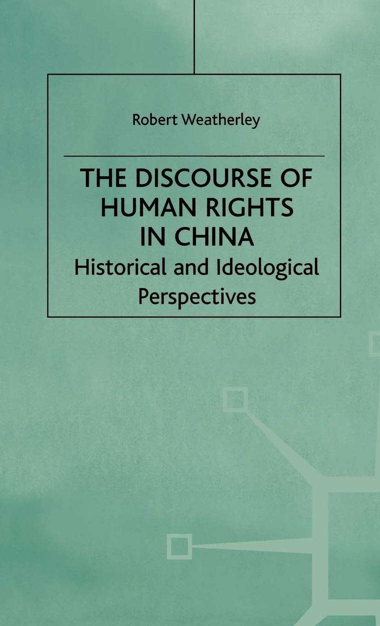 The Discourse of Human Rights in China: Historical and Ideological Perspectives