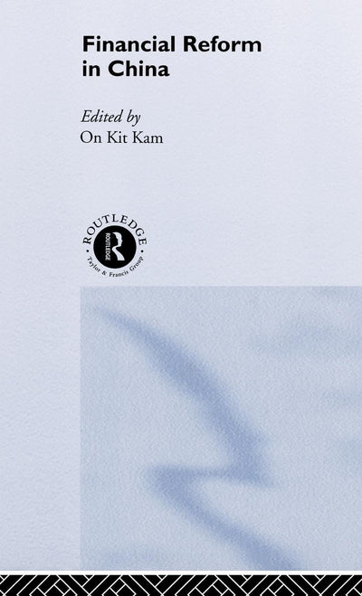 Financial Reform in China (Routledge Studies in the Growth Economies of Asia)