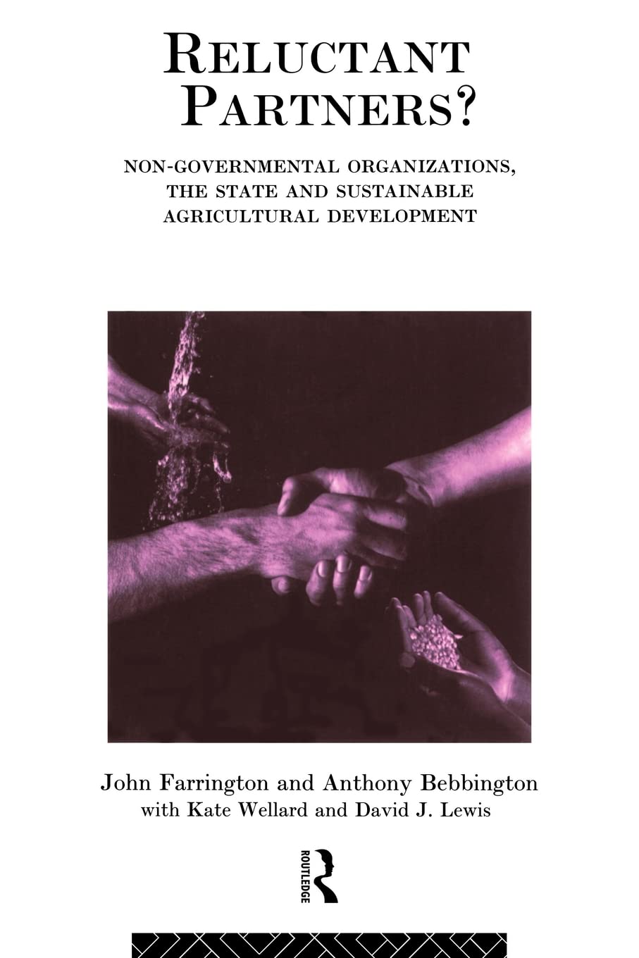 Reluctant Partners? Non-Governmental Organizations, the State and Sustainable Agricultural Development (Non-Governmental Organizations series)