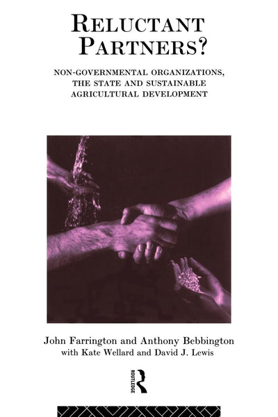 Reluctant Partners? Non-Governmental Organizations, the State and Sustainable Agricultural Development (Non-Governmental Organizations series)