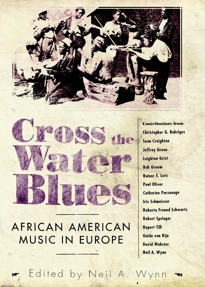 Cross the Water Blues: African American Music in Europe (American Made Music Series)