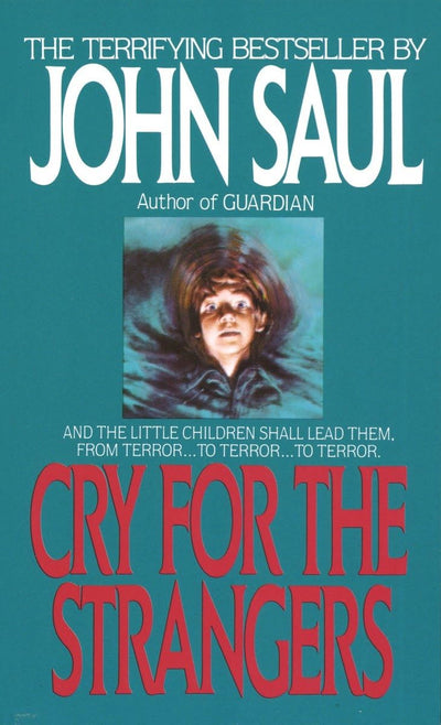 Cry for the Strangers: A Novel by Saul, John