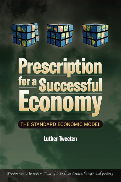 PRESCRIPTION FOR A SUCCESSFUL ECONOMY: THE STANDARD ECONOMIC MODEL