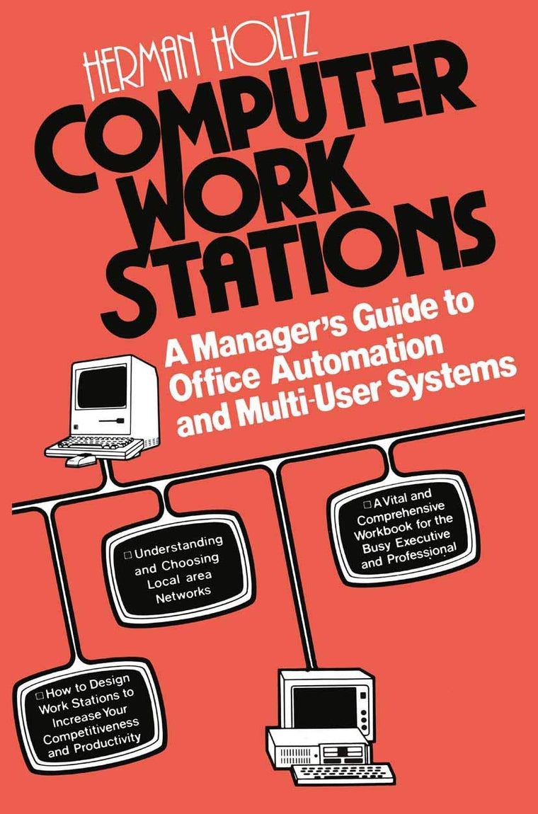 Computer Work Stations: A Managers Guide to Office Automation and Multi-User Systems