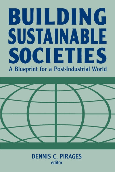 Building Sustainable Societies: A Blueprint for a Post-industrial World