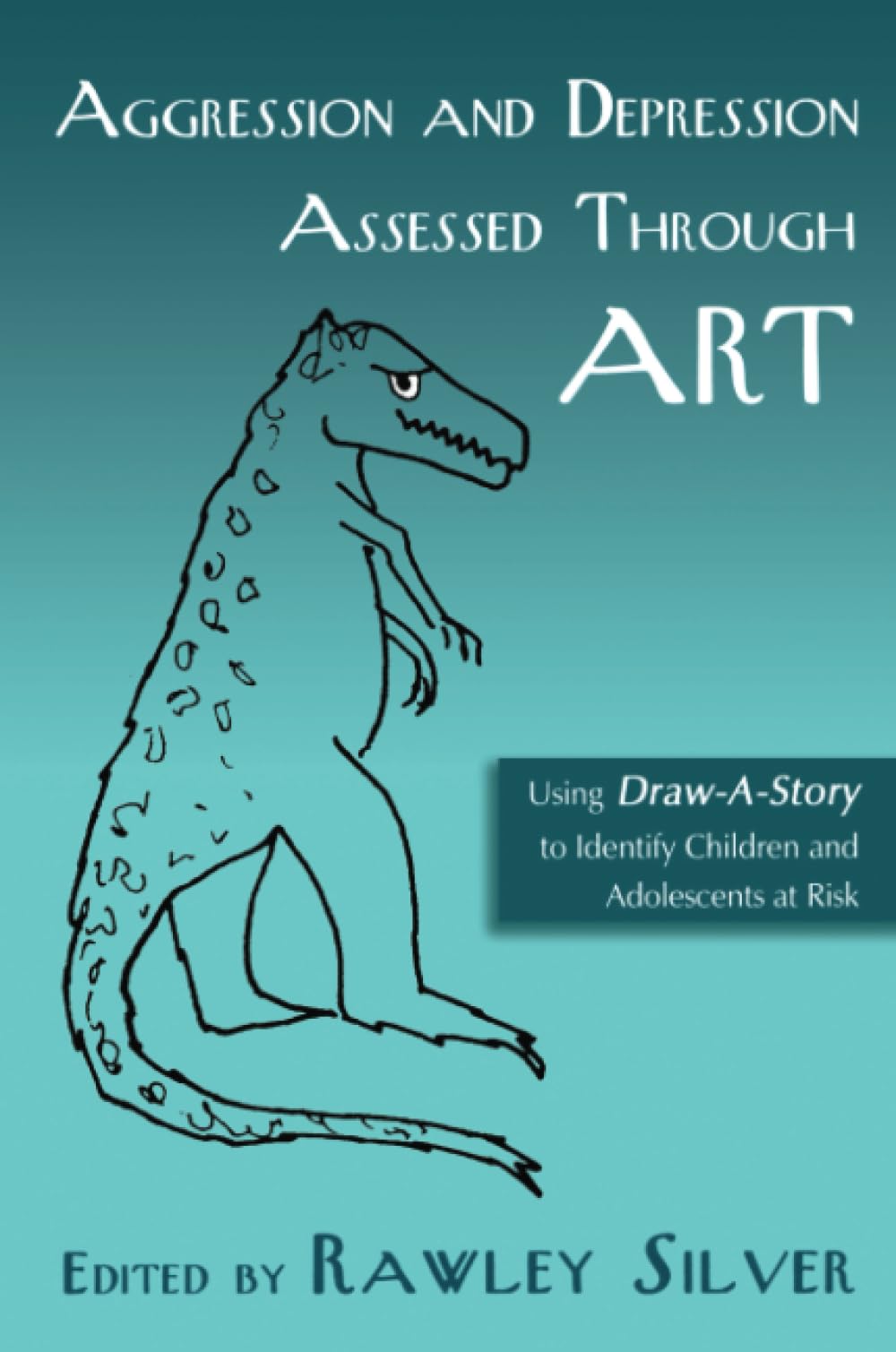 Aggression and Depression Assessed Through Art: Using Draw-A-Story to Identify Children and Adolescents at Risk