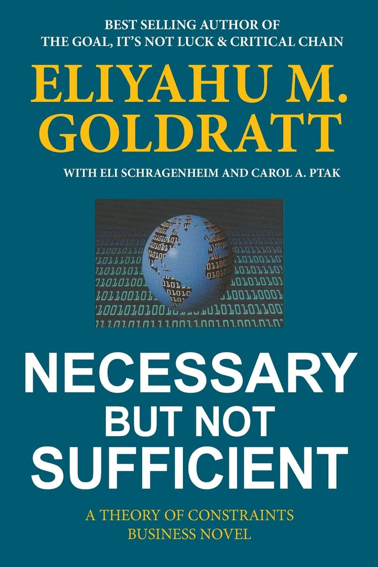 Necessary But Not Sufficient by Eliyahu M. Goldratt