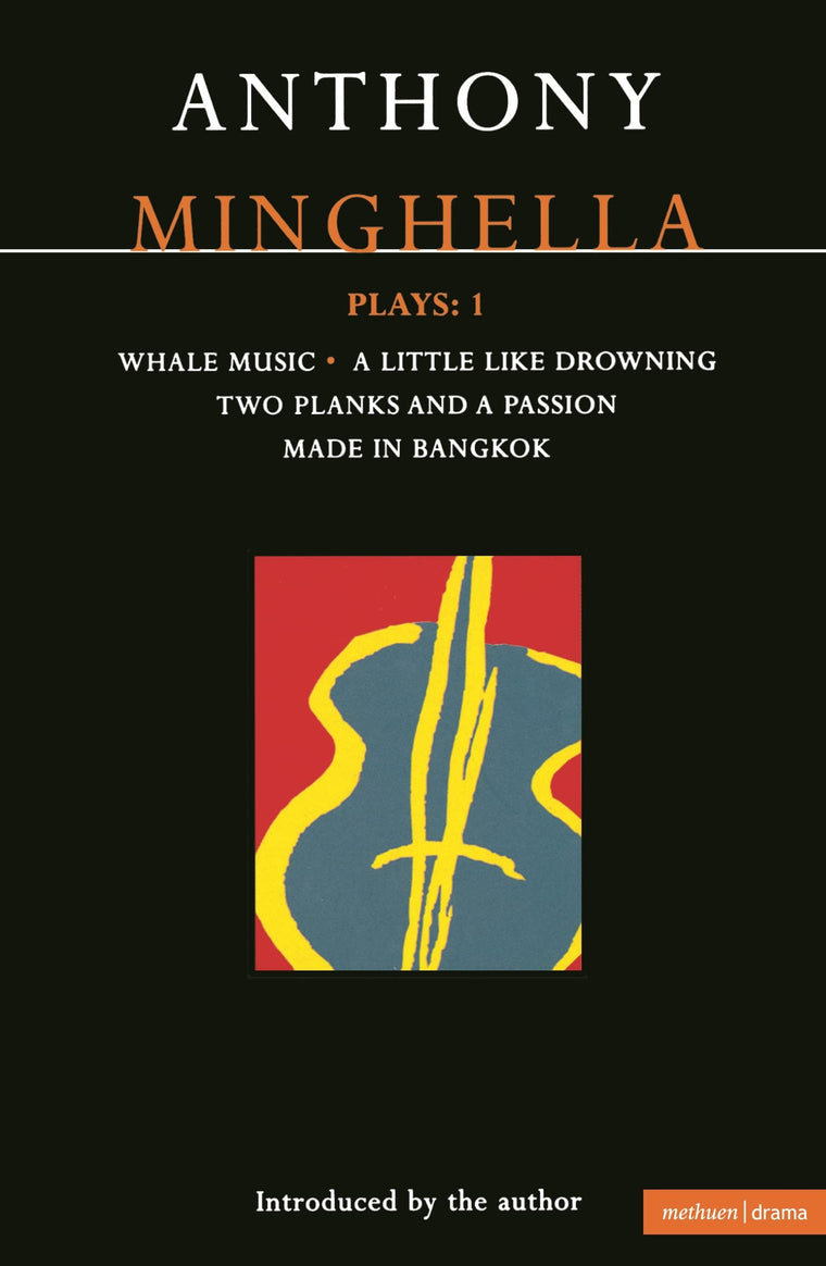 Minghella Plays: 1: Whale Music; A Little Like Drowning; Two Planks and a Passion; Made in Bangkok (Contemporary Dramatists)