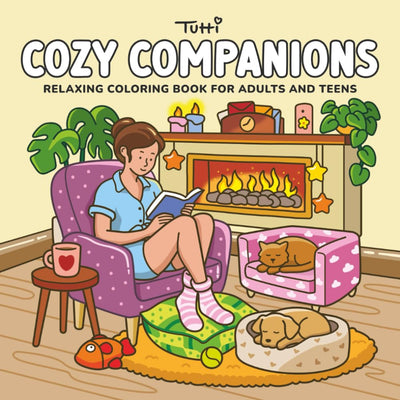 Cozy Companions: Coloring Book for Adults and Teens Featuring Cozy Girl Moments with Cute Animal Friends for Relaxation and Stress Relief