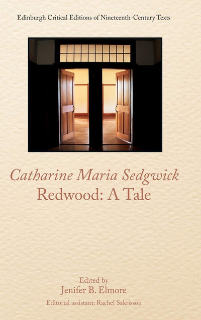 Catharine Sedgwick, Redwood: A Tale (Edinburgh Critical Editions of Nineteenth-Century Texts)