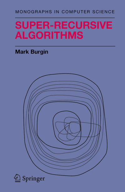 Super-Recursive Algorithms (Monographs in Computer Science)