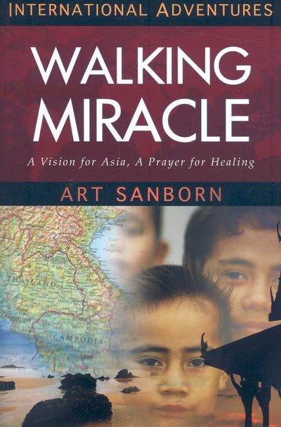 Walking Miracle: A Vision for Asia, a Prayer for Healing (International Adventures)